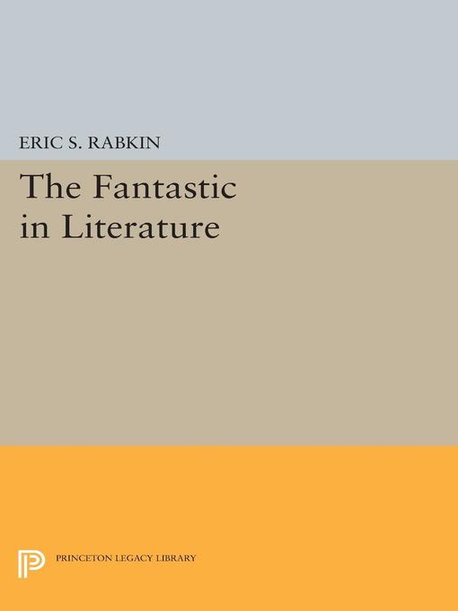 Title details for The Fantastic in Literature by Eric S. Rabkin - Available
